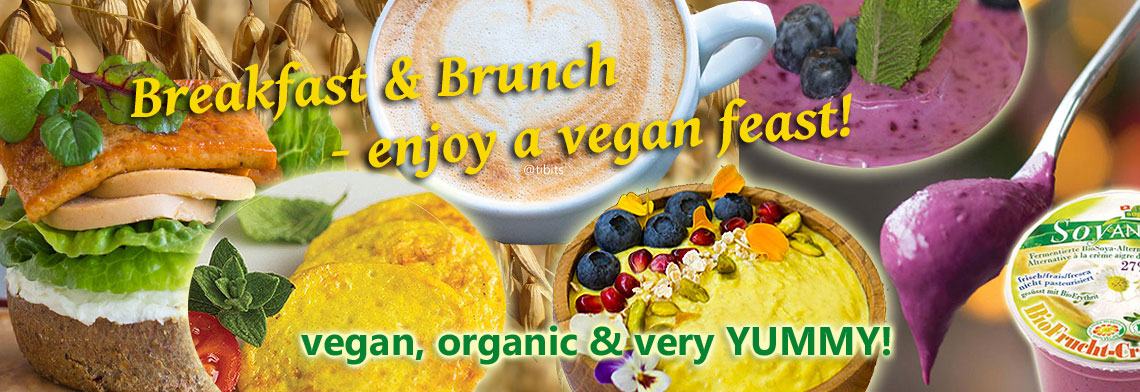 Breakfast & Brunch - enjoy a vegan feast!